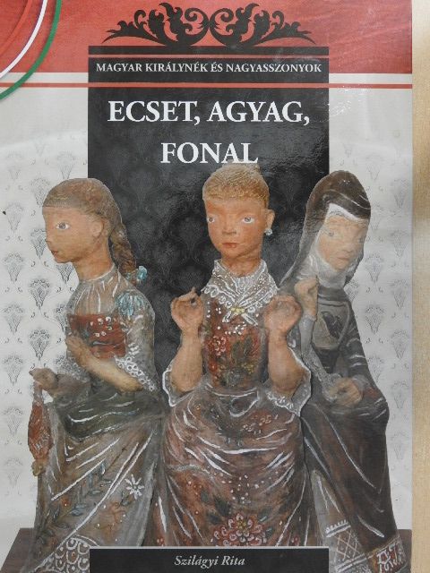 Szilágyi Rita - Ecset, agyag, fonal [antikvár]