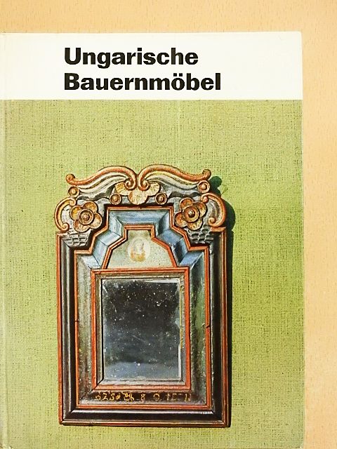 K.-Csilléry Klára - Ungarische Bauernmöbel [antikvár]