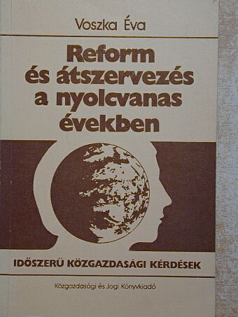 Voszka Éva - Reform és átszervezés a nyolcvanas években [antikvár]