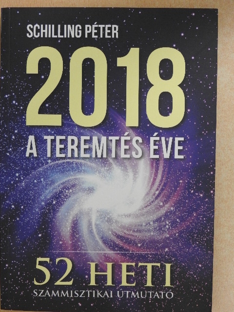 Schilling Péter - 2018 - A teremtés éve [antikvár]
