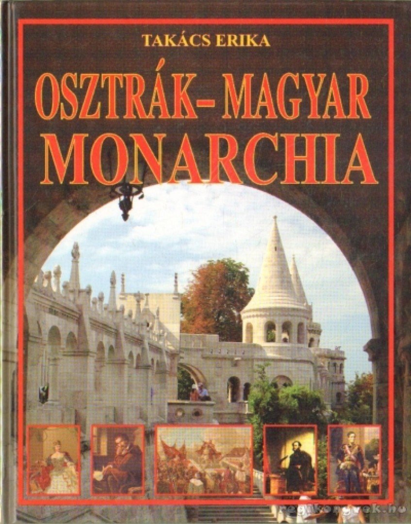 TAKÁCS ERIKA - Osztrák-Magyar Monarchia [antikvár]