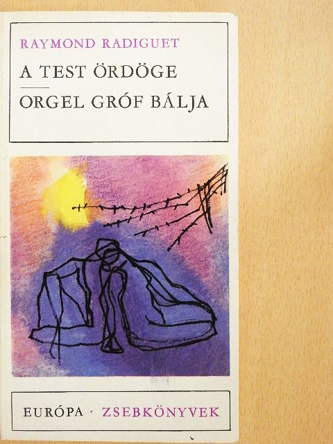 Raymond Radiguet - A test ördöge/Orgel gróf bálja [antikvár]