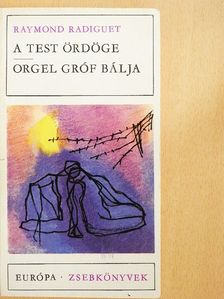 Raymond Radiguet - A test ördöge/Orgel gróf bálja [antikvár]