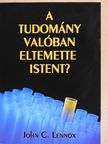 John C. Lennox - A tudomány valóban eltemette Istent? [antikvár]