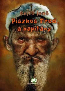 Rejtő Jenő - Piszkos Fred, a kapitány [eKönyv: epub, mobi]
