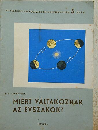 R. V. Kunjickij - Miért váltakoznak az évszakok? [antikvár]