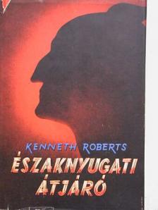 Kenneth Roberts - Északnyugati átjáró [antikvár]