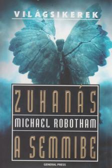 Michael Robotham - Zuhanás a semmibe [antikvár]