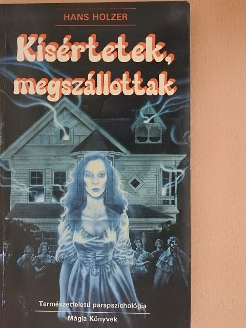Hans Holzer - Kísértetek, megszállottak [antikvár]