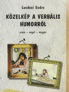 Lendvai Endre - Közelkép a verbális humorról (dedikált példány) [antikvár]