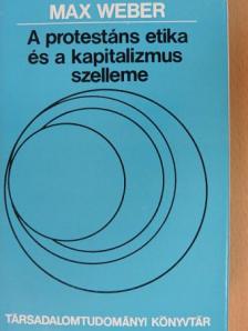 Max Weber - A protestáns etika és a kapitalizmus szelleme [antikvár]