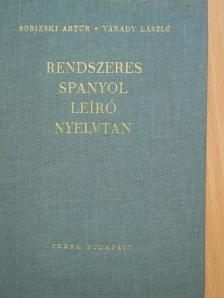 Sobieski Artur - Rendszeres spanyol leíró nyelvtan [antikvár]