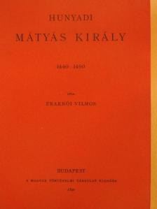 Fraknói Vilmos - Hunyadi Mátyás király [antikvár]