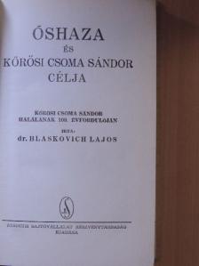 Dr. Blaskovich Lajos - Őshaza és Kőrösi Csoma Sándor célja [antikvár]