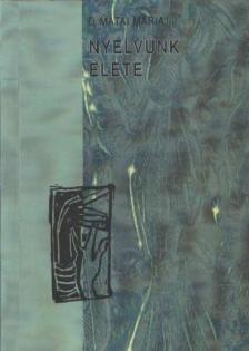 D. Mátai Mária - Nyelvünk élete [antikvár]