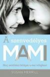 MERRILL, SUSAN - A szenvedélyes MAMI [antikvár]