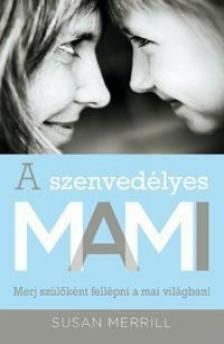 MERRILL, SUSAN - A szenvedélyes MAMI [antikvár]