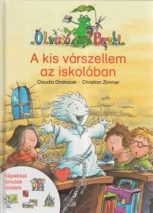 Claudia Ondracek , Christian Zimmer - A kis várszellem az iskolában [antikvár]
