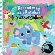 Grazyna Wasilewicz - Keresd meg az állatokat. A dzsungelben. Zseblámpás könyv