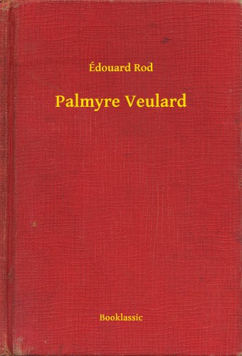 Rod, Édouard - Palmyre Veulard [eKönyv: epub, mobi]