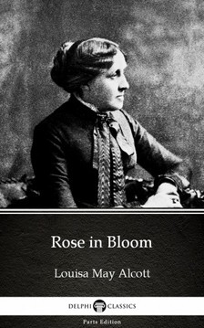 Louisa May Alcott - Rose in Bloom by Louisa May Alcott (Illustrated) [eKönyv: epub, mobi]