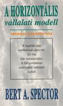 Spector, Bert A. - A horizontális vállalati modell [antikvár]