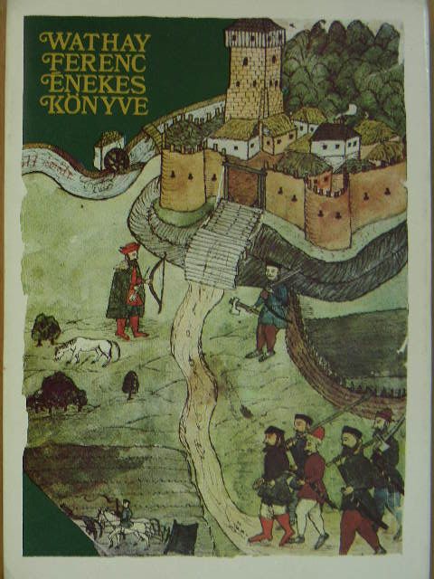 Wathay Ferenc - Wathay Ferenc énekes könyve II. (töredék) [antikvár]