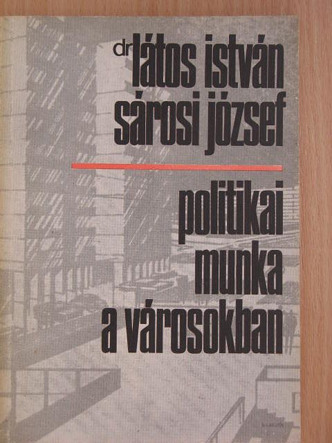 Dr. Látos István - Politikai munka a városokban [antikvár]