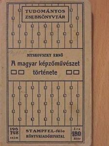 Mirowi Myskovszky Ernő - A magyar képzőművészet története [antikvár]