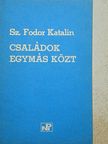 Sz. Fodor Katalin - Családok egymás közt [antikvár]