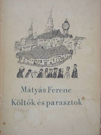 Mátyás Ferenc - Költők és parasztok [antikvár]