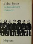 Tolnai István - Feltámadásom története [antikvár]
