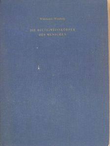 Dr. Charlie Wunderly - Die bluteiweisskörper des menschen [antikvár]