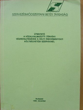 Útmutató a közalkalmazotti törvény végrehajtásához a helyi önkormányzati költségvetési szerveknél [antikvár]