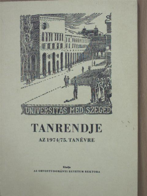 Szegedi Orvostudományi Egyetem tanrendje 1974/75. tanév [antikvár]