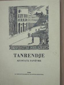 Szegedi Orvostudományi Egyetem tanrendje 1974/75. tanév [antikvár]