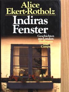 Alice M. Ekert-Rotholz - Indiras Fenster [antikvár]