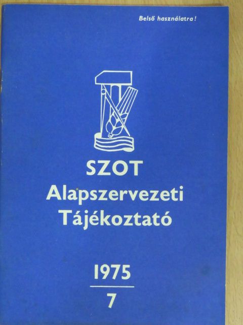 SZOT Alapszervezeti Tájékoztató 1975/7. [antikvár]
