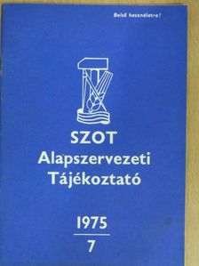 SZOT Alapszervezeti Tájékoztató 1975/7. [antikvár]