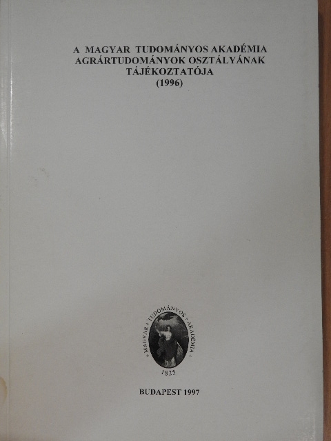 Balázs Ervin - A Magyar Tudományos Akadémia Agrártudományok Osztályának Tájékoztatója 1996 [antikvár]