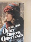 Judith Keith - Other Choices, Other Loves [antikvár]