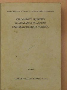 Dr. Bernát Tivadar - Válogatott fejezetek az általános és ágazati gazdaságföldrajz köréből [antikvár]