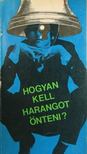 SZÉKELY ÉVA - Hogyan kell harangot önteni? [antikvár]
