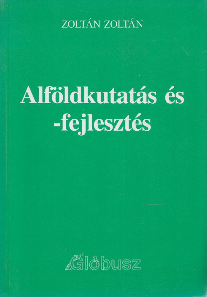 ZOLTÁN ZOLTÁN - Alföldkutatás és -fejlesztés [antikvár]