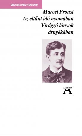 Marcel Proust - Proust, Marcel: Az eltűnt idő nyomában II. - Virágzó lányok árnyékában