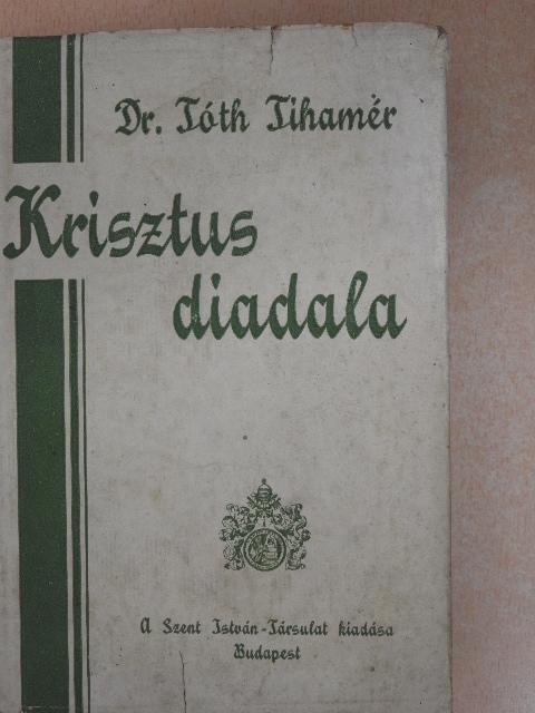 Tóth Tihamér - Krisztus diadala [antikvár]