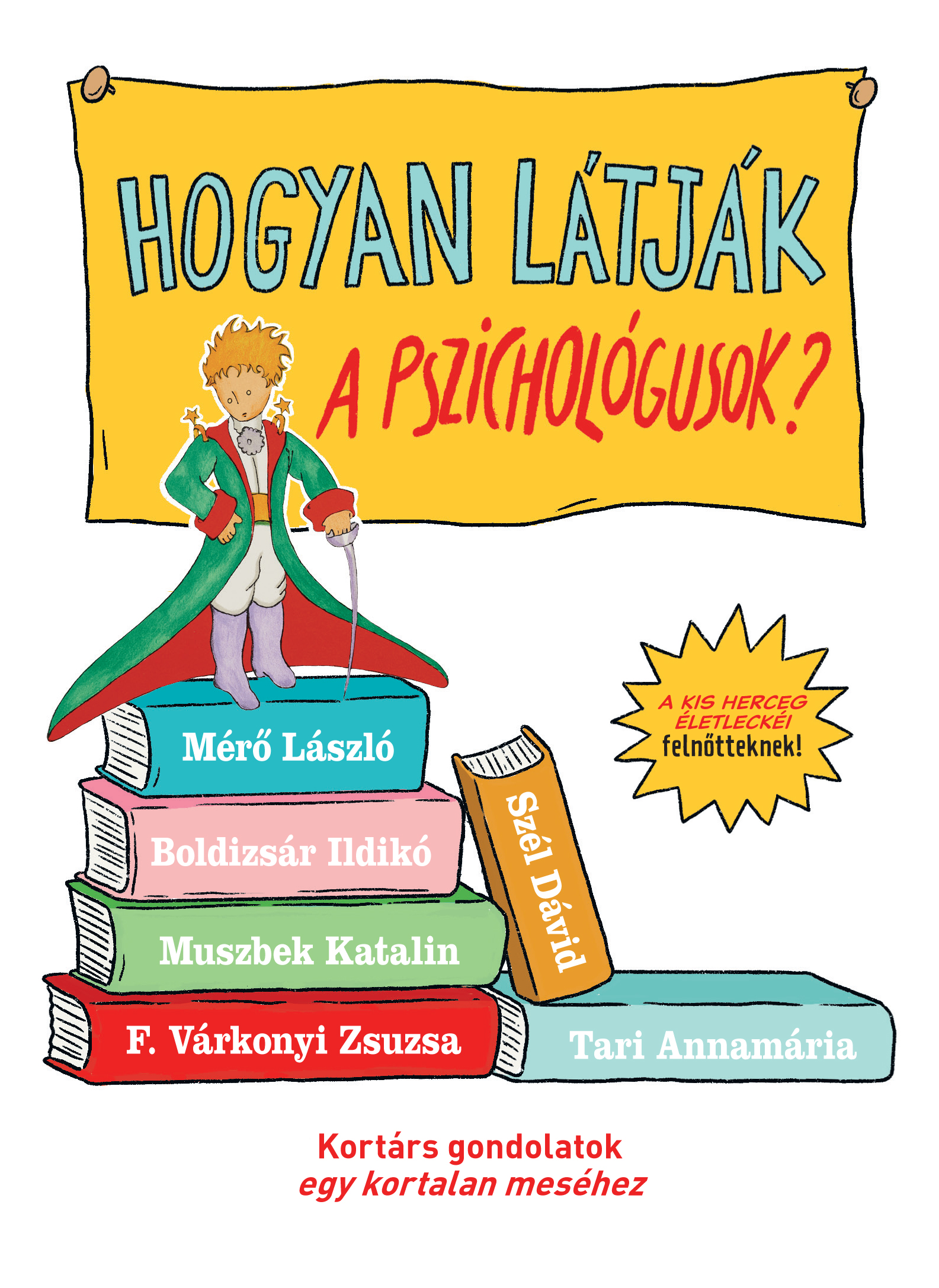 Boldizsár Ildikó - F. Várkonyi Zsuzsa - Mérő László - Muszbek Katalin - Szél Dávid - Tari Annamária - Hogyan látják a pszichológusok?