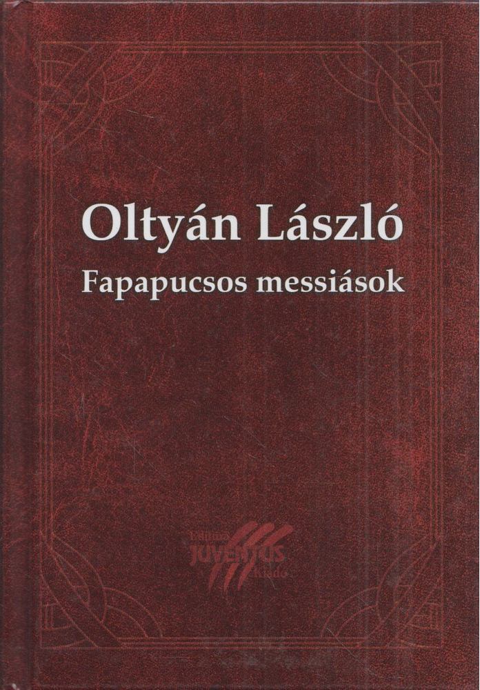 Oltyán László - Fapapucsos messiások [antikvár]