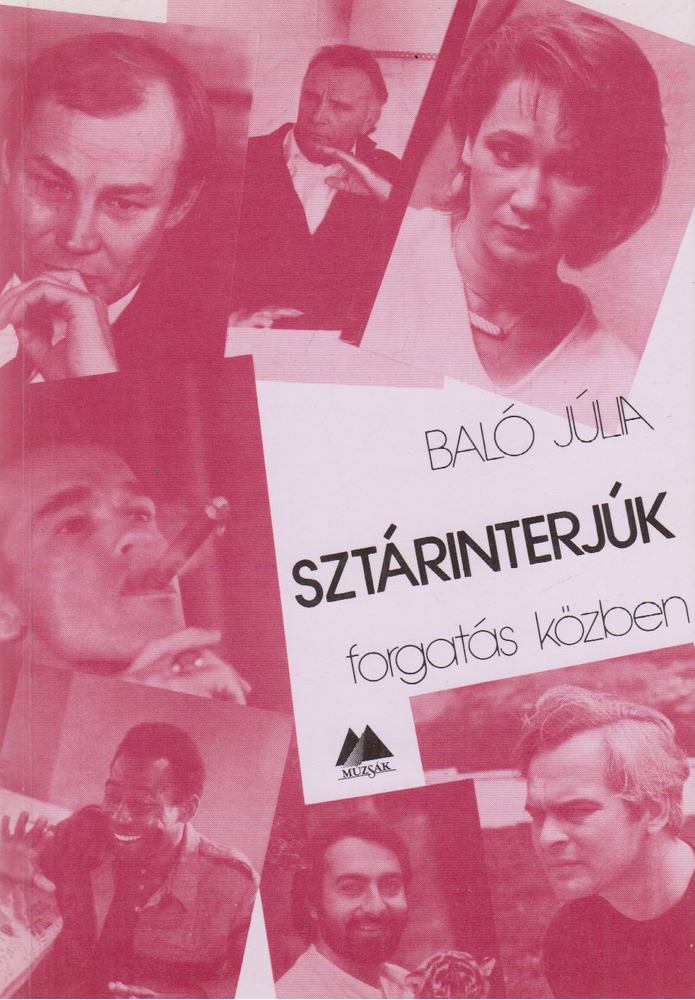 Baló Júlia - Sztárinterjúk forgatás közben [antikvár]