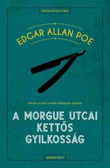 Edgar Allan Poe - A Morgue utcai kettős gyilkosság